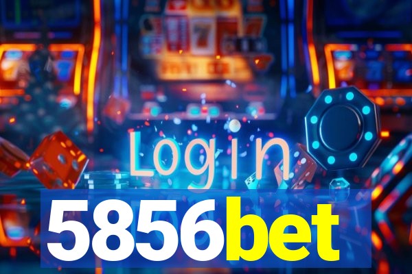 5856bet