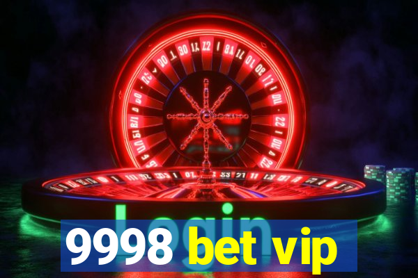 9998 bet vip