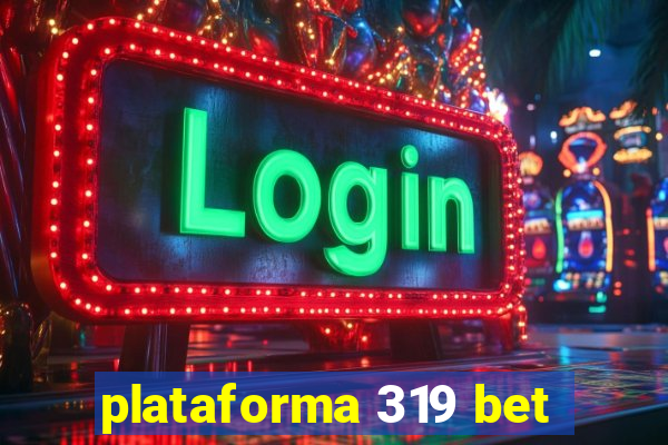 plataforma 319 bet