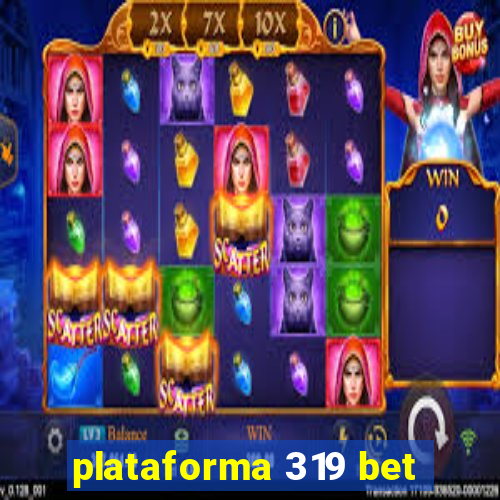 plataforma 319 bet