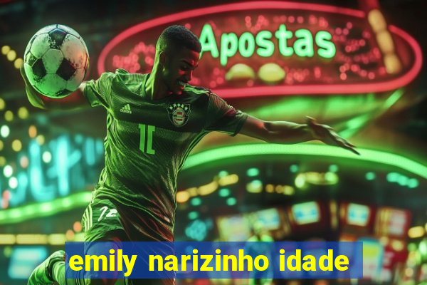 emily narizinho idade