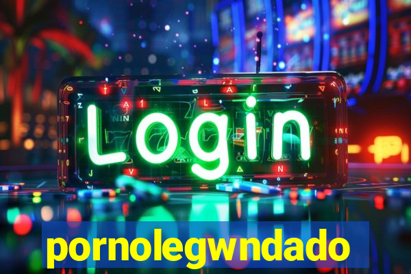 pornolegwndado
