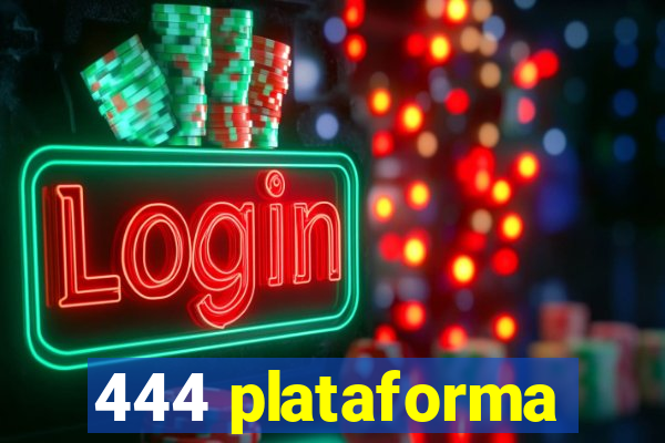 444 plataforma