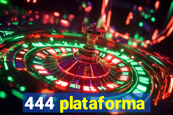 444 plataforma