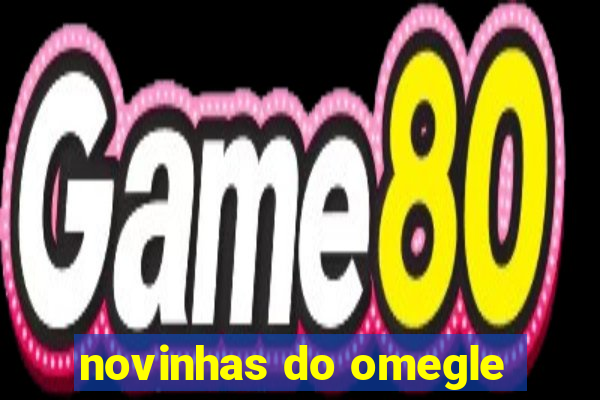 novinhas do omegle