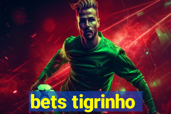 bets tigrinho