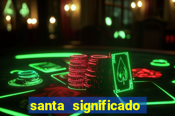 santa significado significado santa kaya