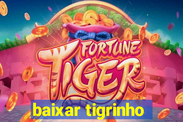 baixar tigrinho