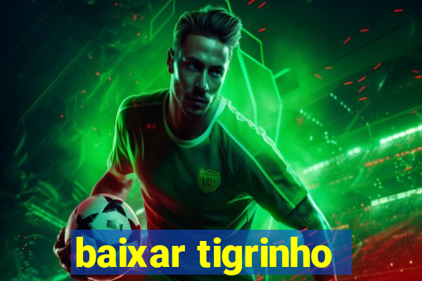 baixar tigrinho