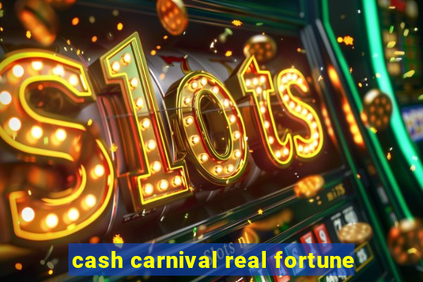 cash carnival real fortune