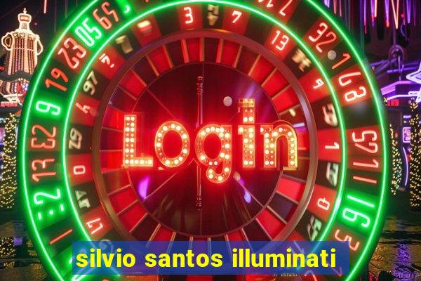 silvio santos illuminati