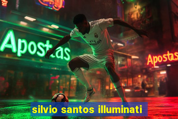 silvio santos illuminati