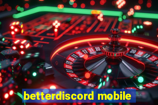 betterdiscord mobile