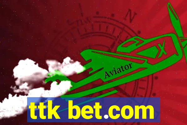 ttk bet.com