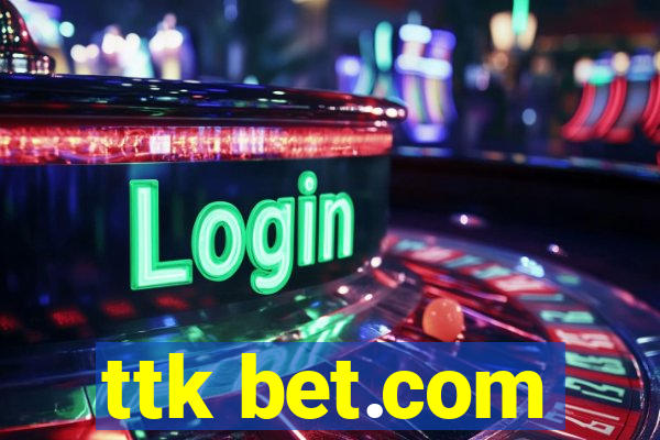ttk bet.com