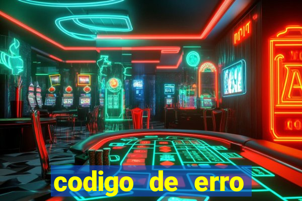 codigo de erro s105 bet365