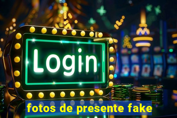 fotos de presente fake