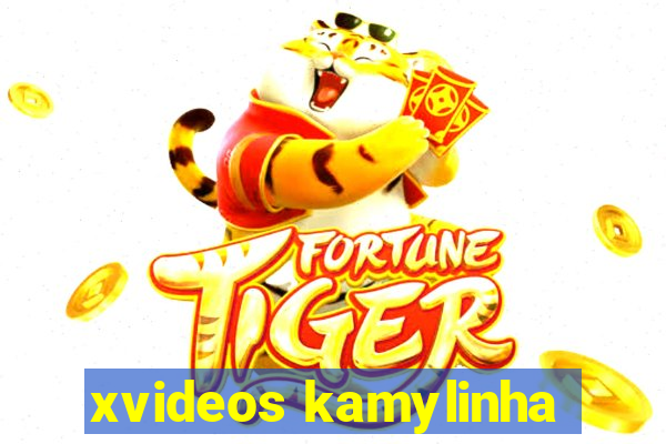 xvideos kamylinha