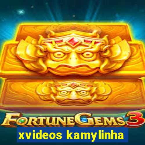 xvideos kamylinha