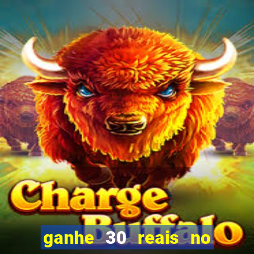 ganhe 30 reais no cadastro cassino