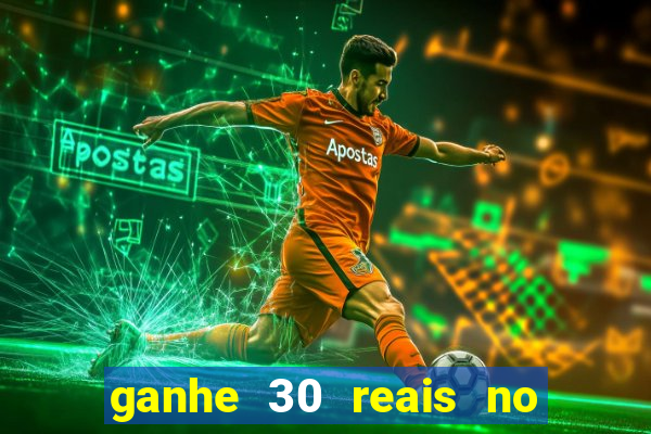 ganhe 30 reais no cadastro cassino