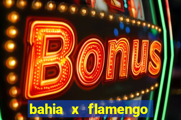 bahia x flamengo ao vivo hd