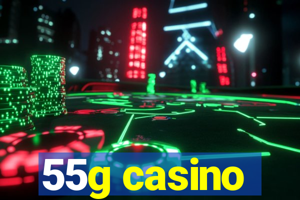 55g casino