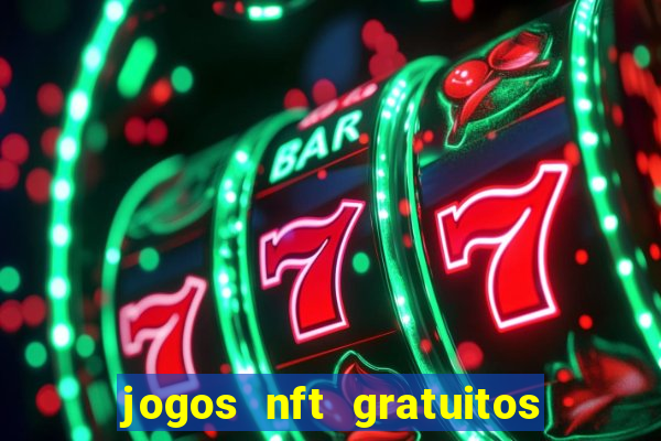 jogos nft gratuitos que pagam