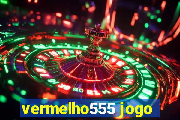 vermelho555 jogo