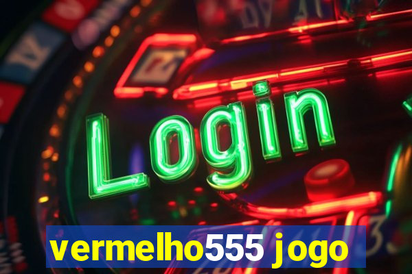 vermelho555 jogo