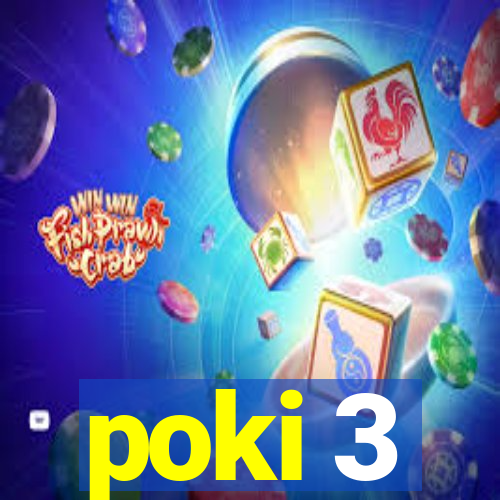 poki 3