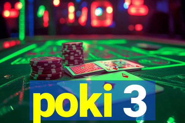 poki 3