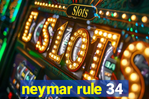 neymar rule 34