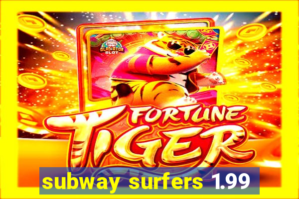 subway surfers 1.99