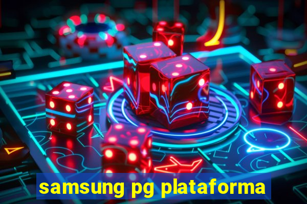 samsung pg plataforma