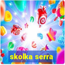 skolka serra
