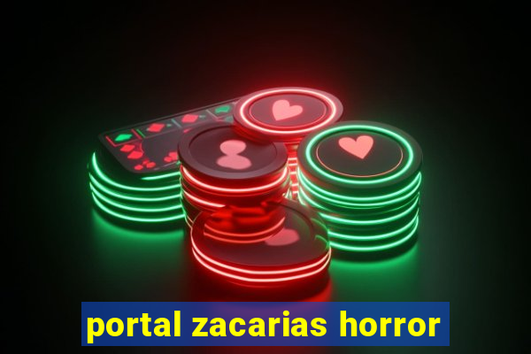 portal zacarias horror
