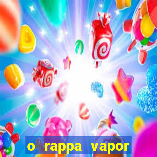 o rappa vapor barato letra