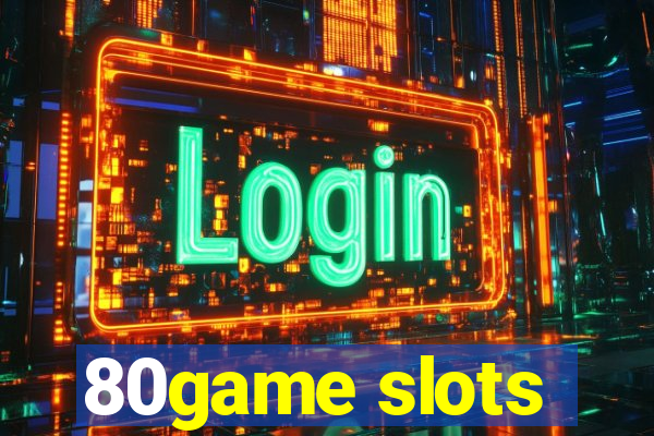 80game slots