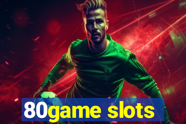 80game slots