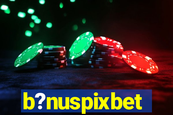 b?nuspixbet