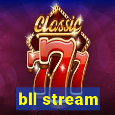 bll stream