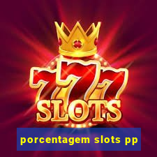porcentagem slots pp