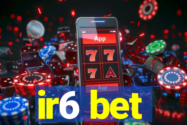 ir6 bet