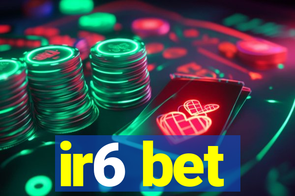 ir6 bet