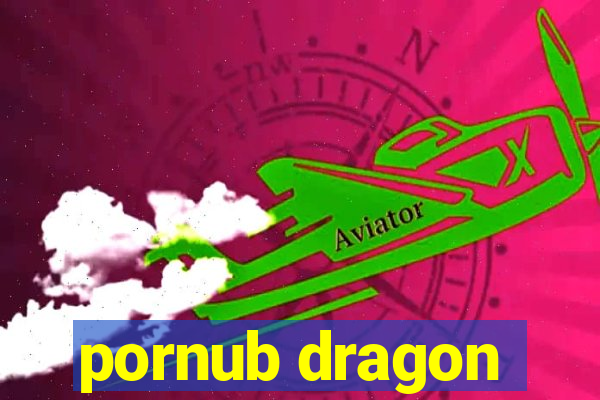 pornub dragon