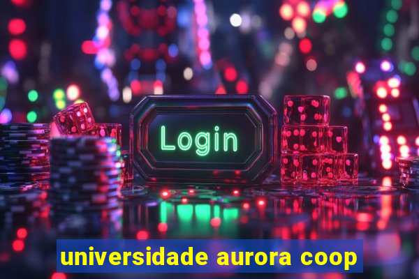 universidade aurora coop