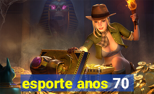esporte anos 70