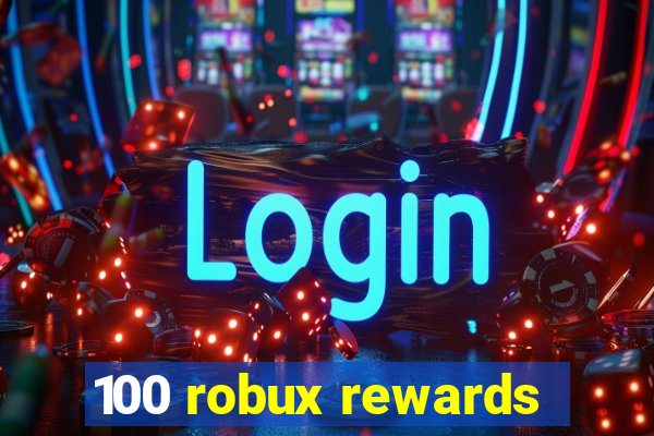 100 robux rewards