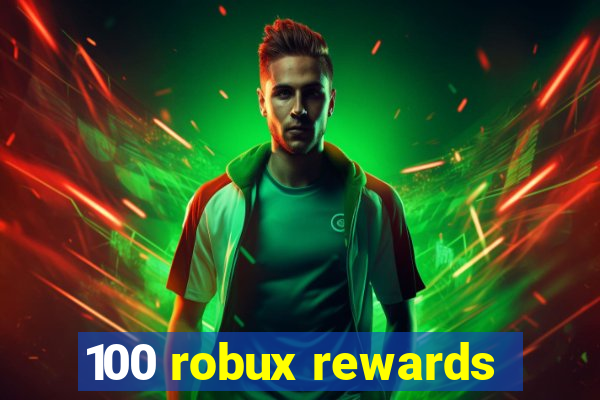 100 robux rewards